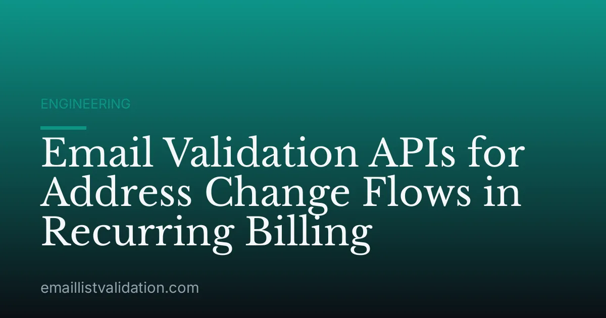 Email Validation APIs for Address Change Flows in Recurring Billing