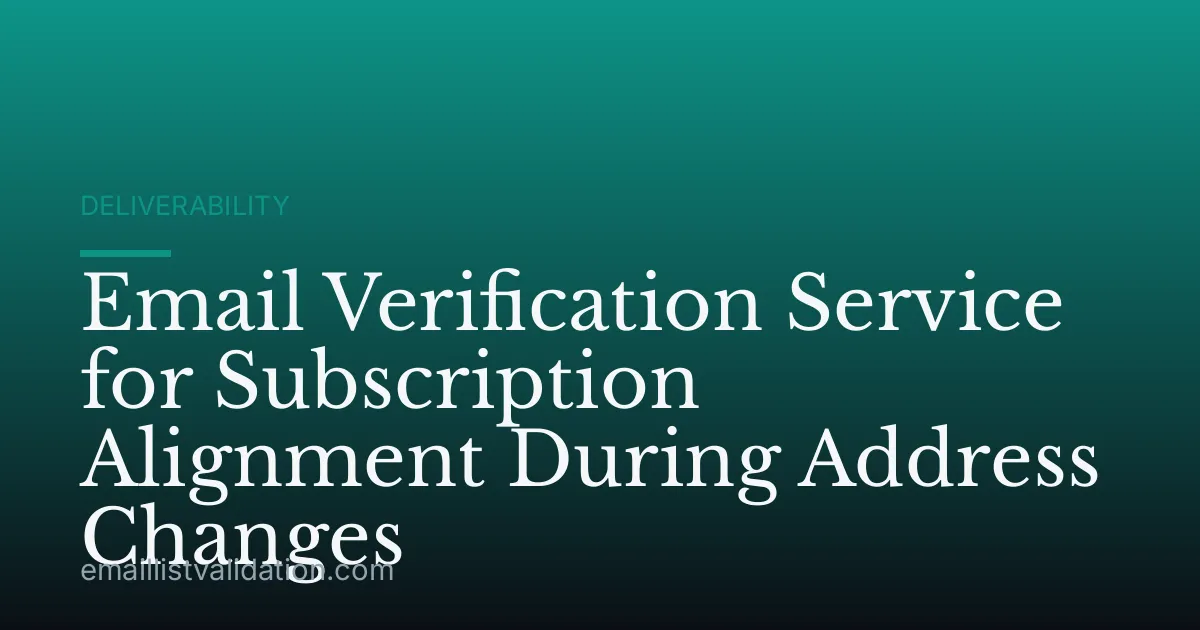 Email Verification Service for Subscription Alignment During Address Changes