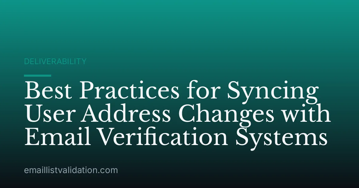 Best Practices for Syncing User Address Changes with Email Verification Systems