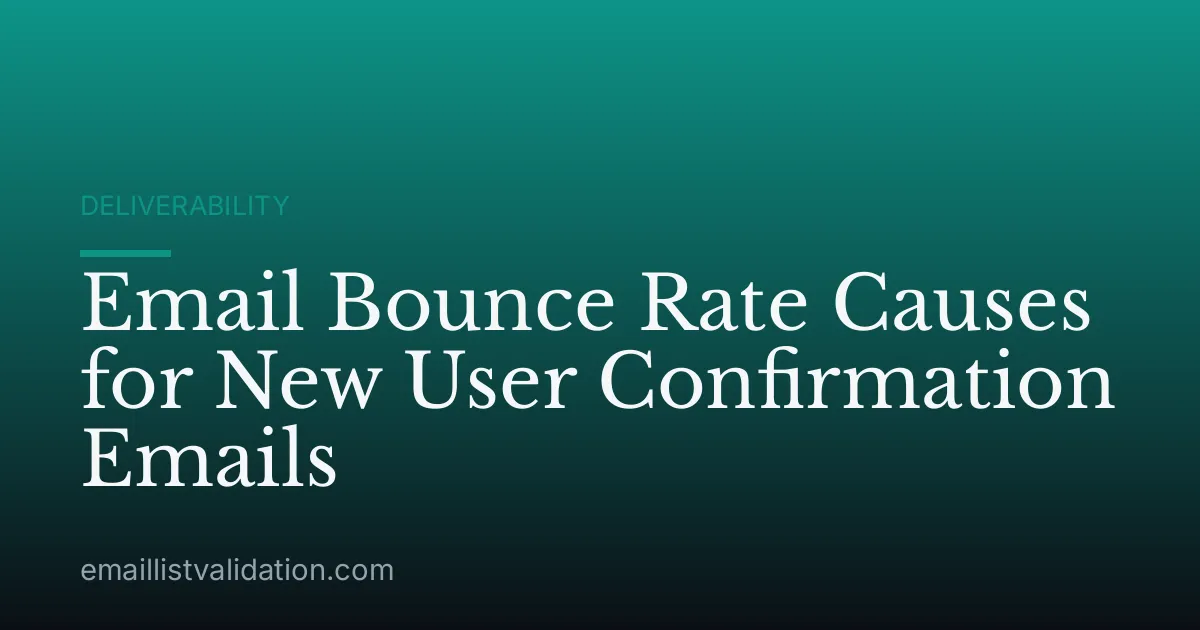 Email Bounce Rate Causes for New User Confirmation Emails