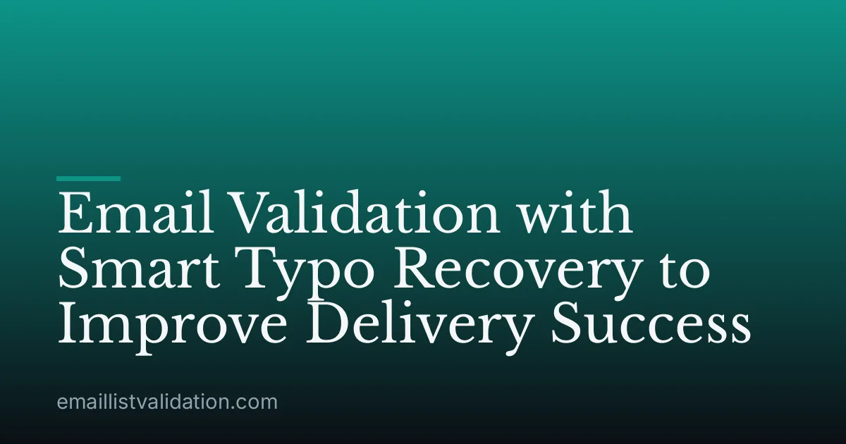Email Validation with Smart Typo Recovery to Improve Delivery Success