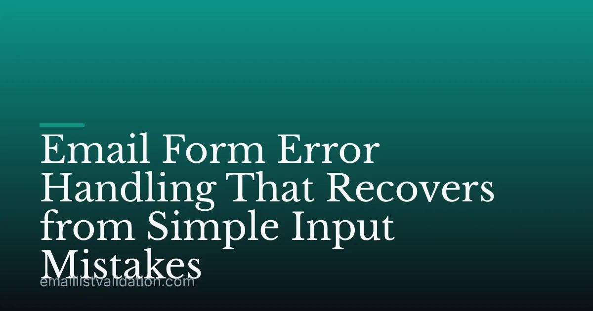 Email Form Error Handling That Recovers from Simple Input Mistakes