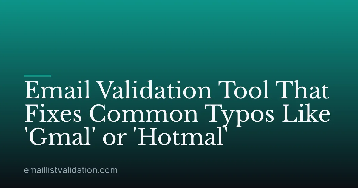 Email Validation Tool That Fixes Common Typos Like 'Gmal' or 'Hotmal'