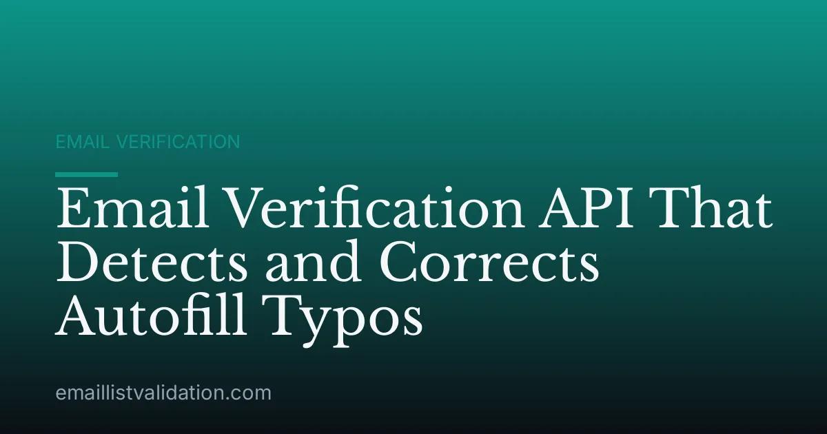 Email Verification API That Detects and Corrects Autofill Typos
