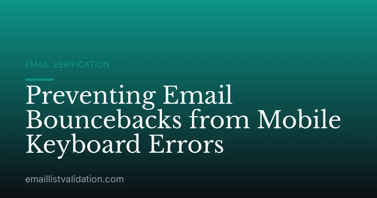 Preventing Email Bouncebacks from Mobile Keyboard Errors