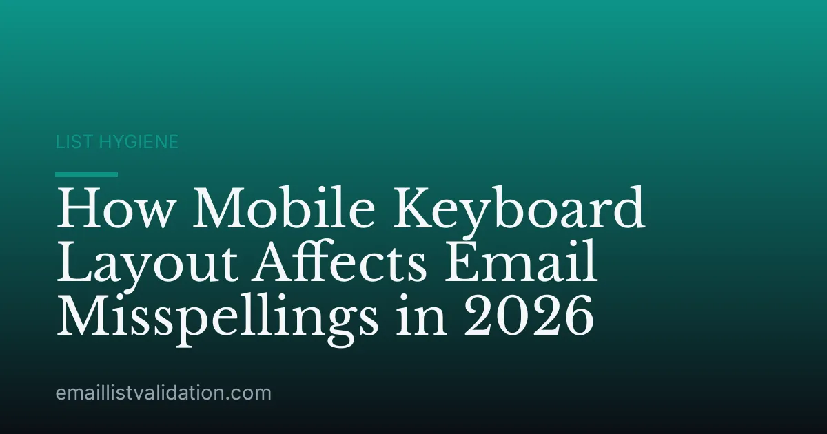 How Mobile Keyboard Layout Affects Email Misspellings in 2026