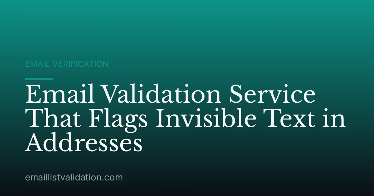 Email Validation Service That Flags Invisible Text in Addresses
