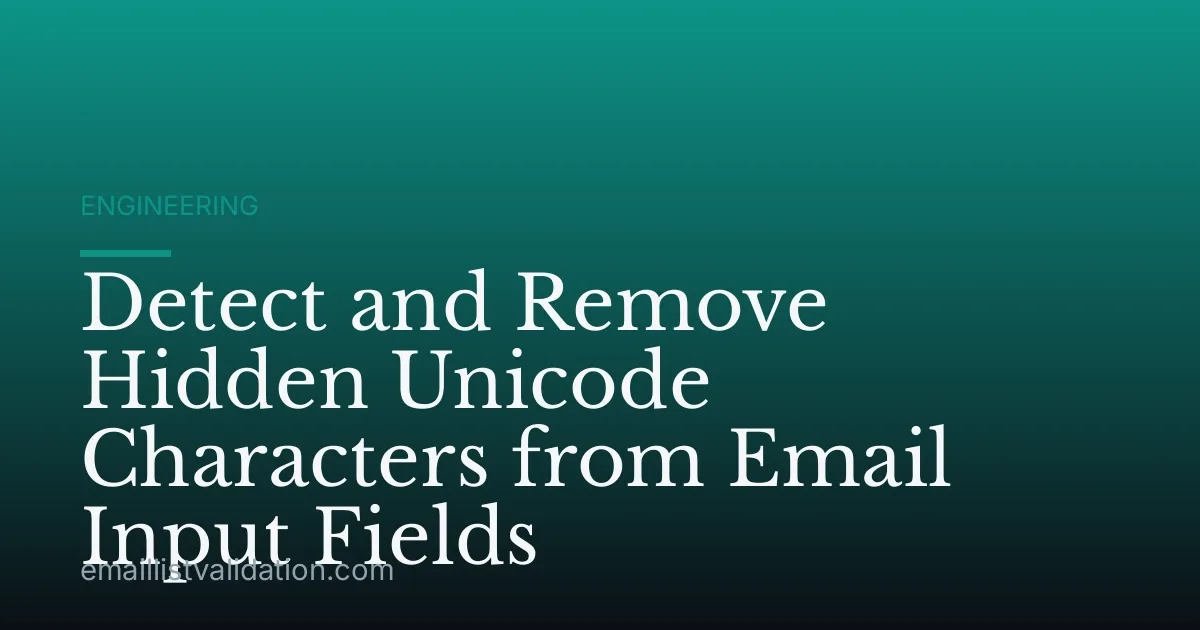 Detect and Remove Hidden Unicode Characters from Email Input Fields