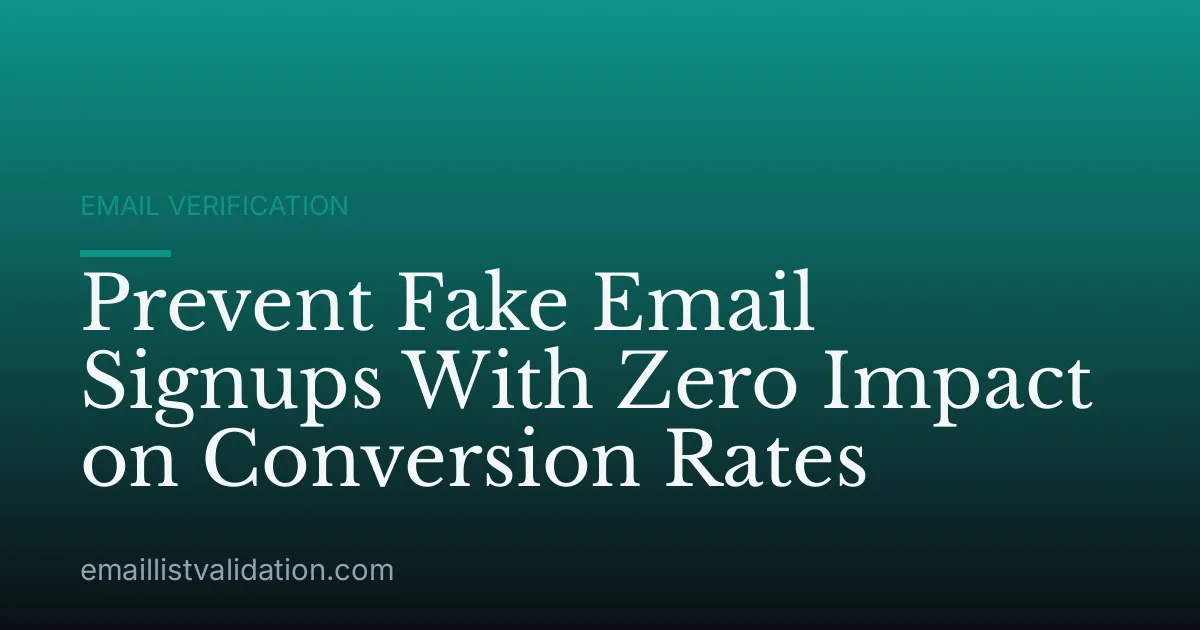 Prevent Fake Email Signups With Zero Impact on Conversion Rates