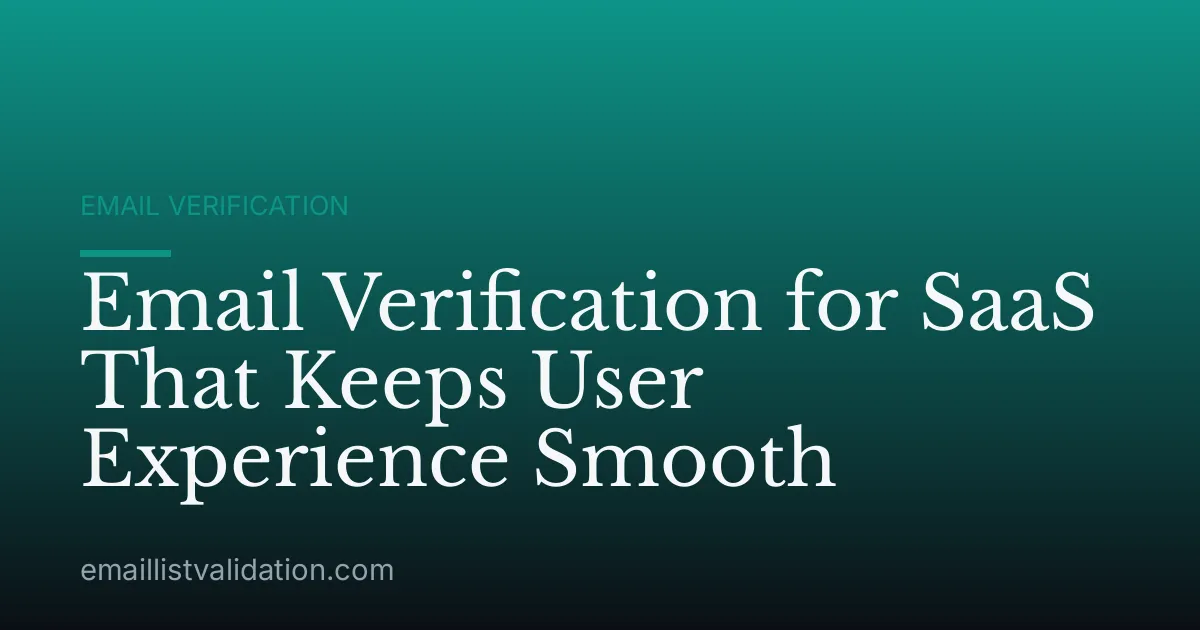 Email Verification for SaaS That Keeps User Experience Smooth