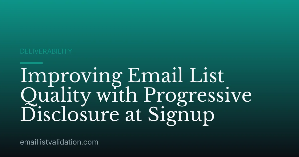 Improving Email List Quality with Progressive Disclosure at Signup