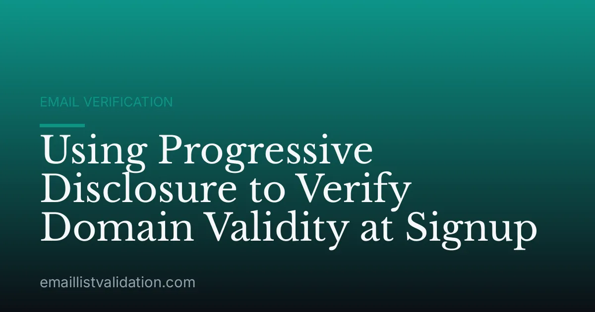 Using Progressive Disclosure to Verify Domain Validity at Signup