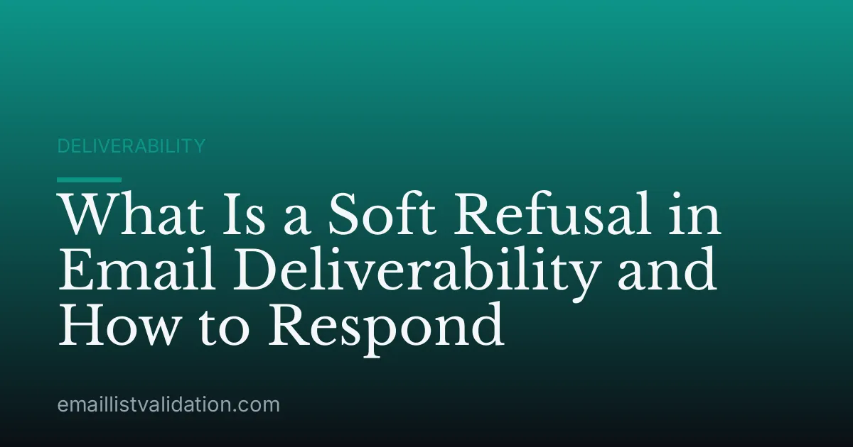 What Is a Soft Refusal in Email Deliverability and How to Respond
