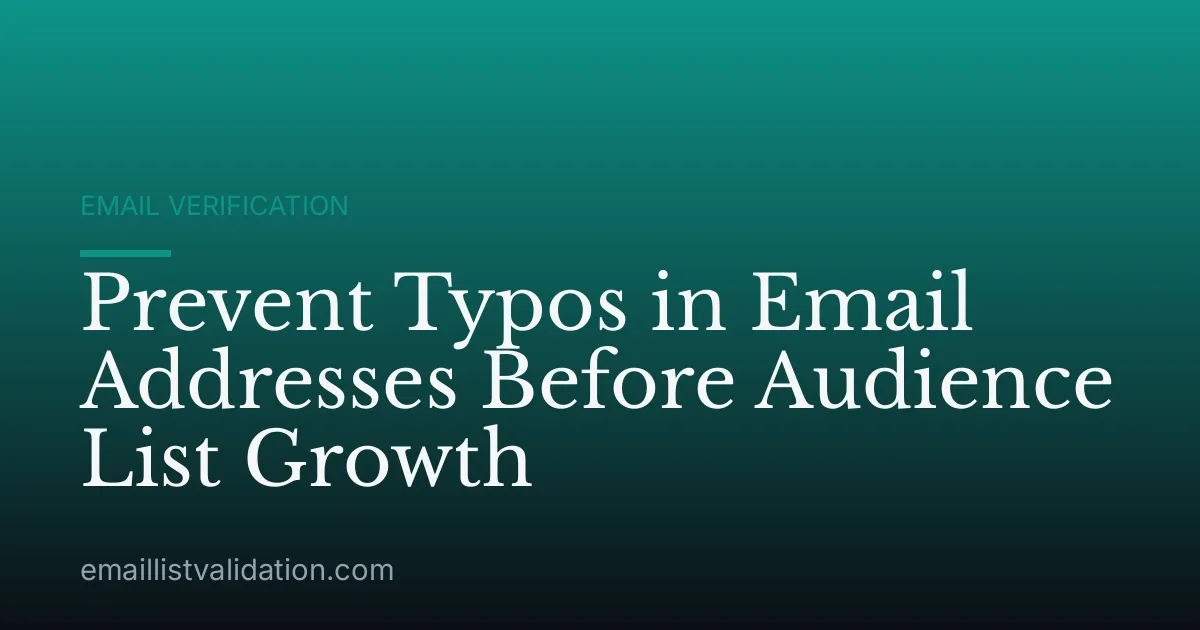 Prevent Typos in Email Addresses Before Audience List Growth