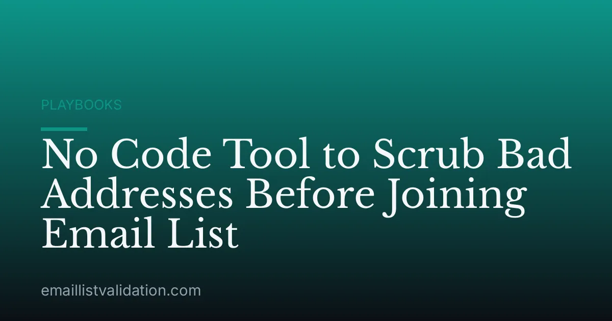 No Code Tool to Scrub Bad Addresses Before Joining Email List