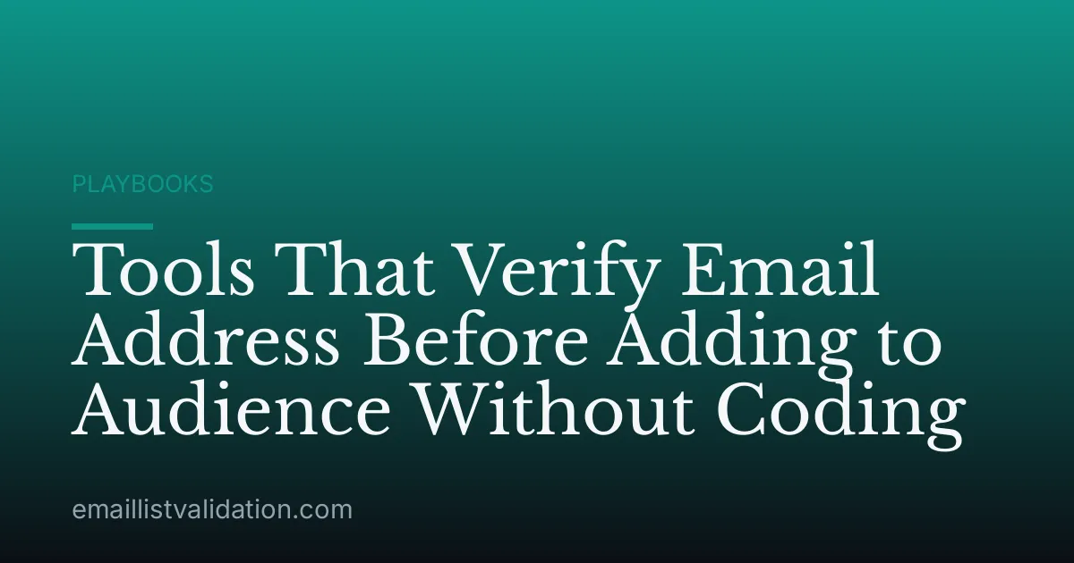 Tools That Verify Email Address Before Adding to Audience Without Coding