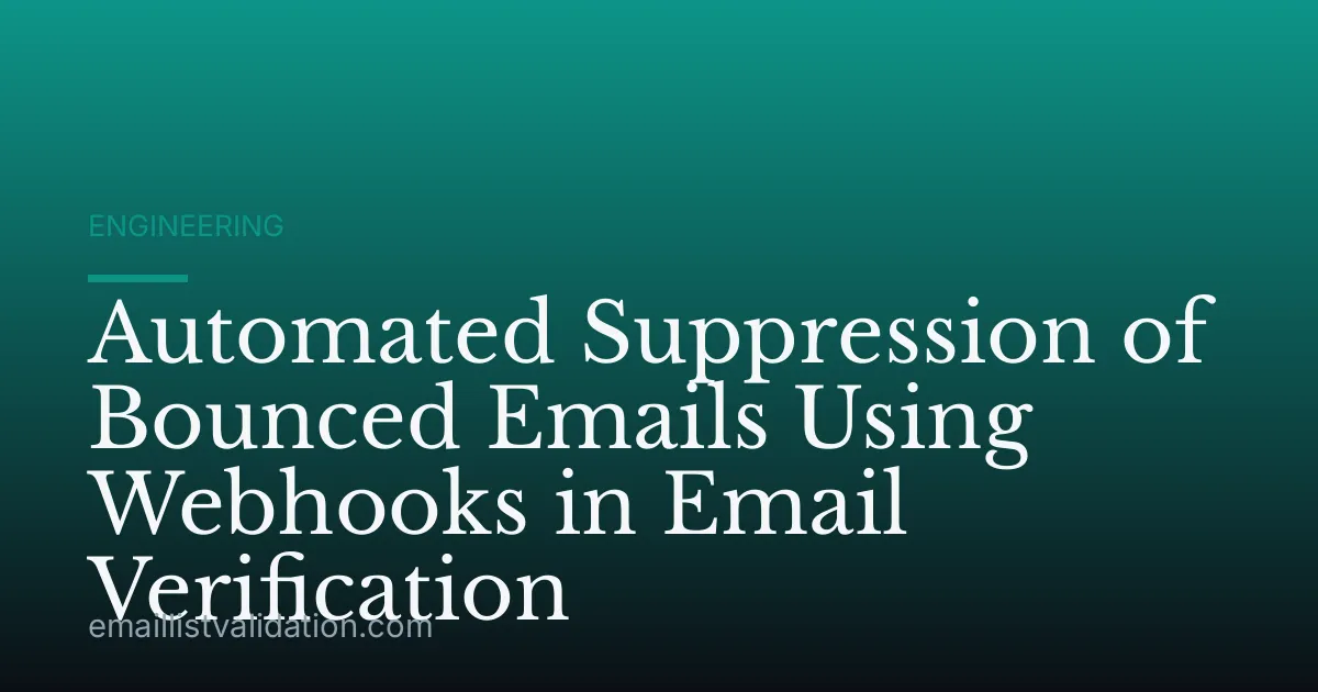 Automated Suppression of Bounced Emails Using Webhooks in Email Verification
