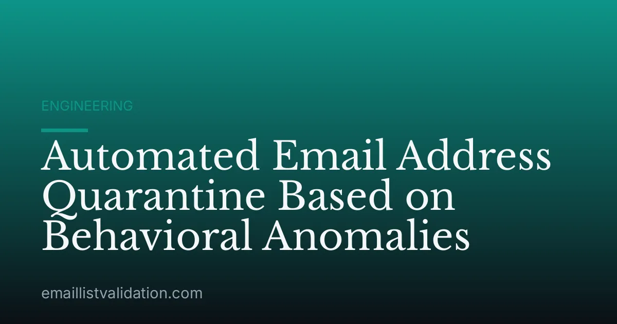 Automated Email Address Quarantine Based on Behavioral Anomalies
