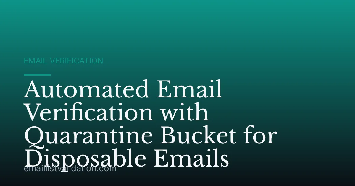Automated Email Verification with Quarantine Bucket for Disposable Emails
