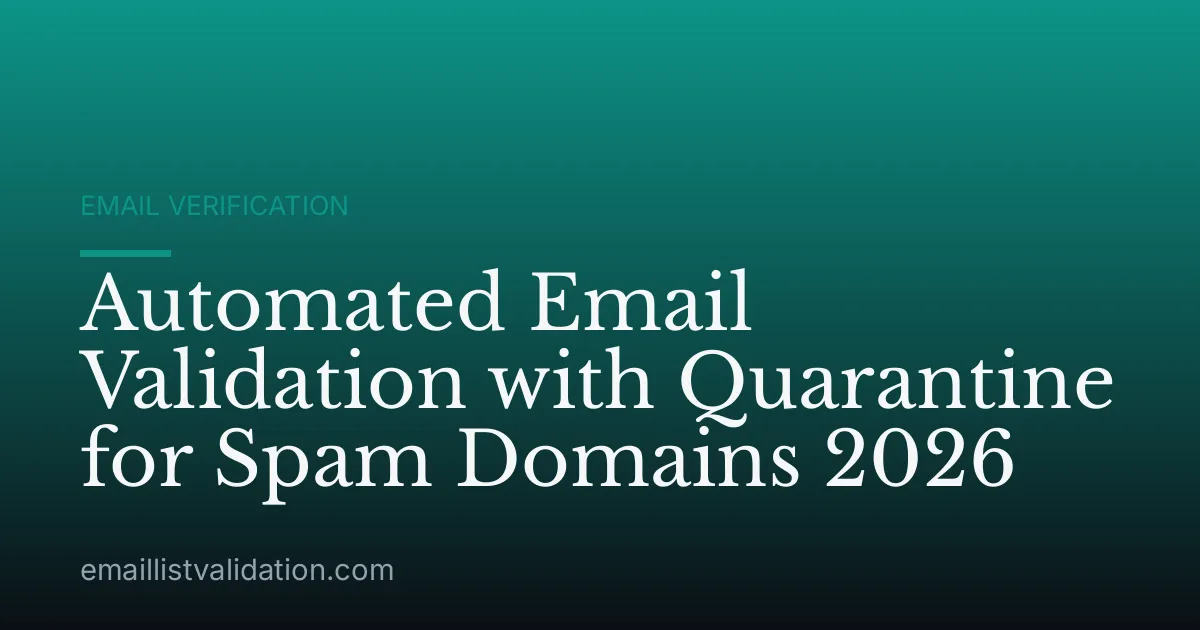 Automated Email Validation with Quarantine for Spam Domains 2026