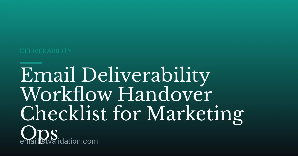 Email Deliverability Workflow Handover Checklist for Marketing Ops