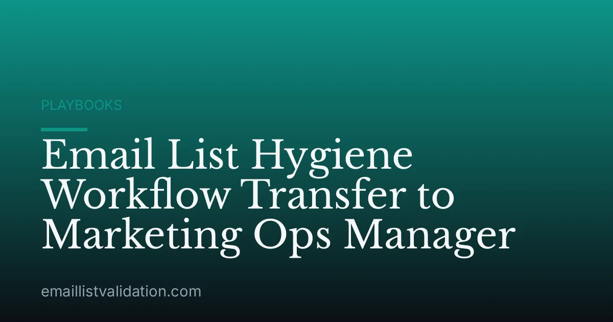Email List Hygiene Workflow Transfer to Marketing Ops Manager