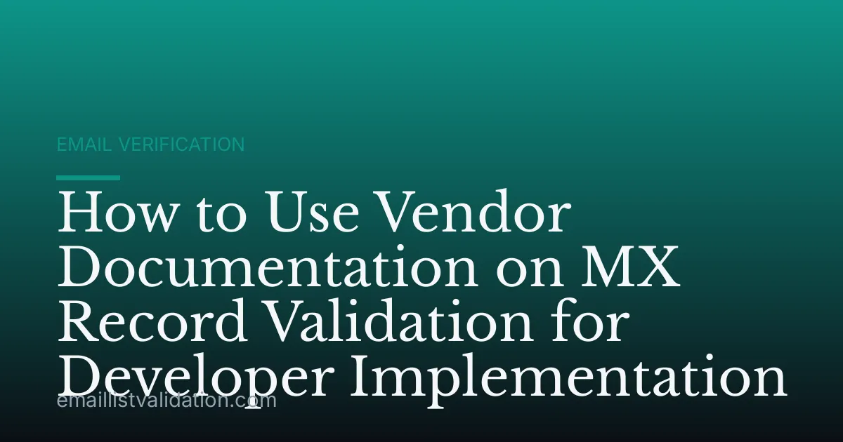 How to Use Vendor Documentation on MX Record Validation for Developer Implementation