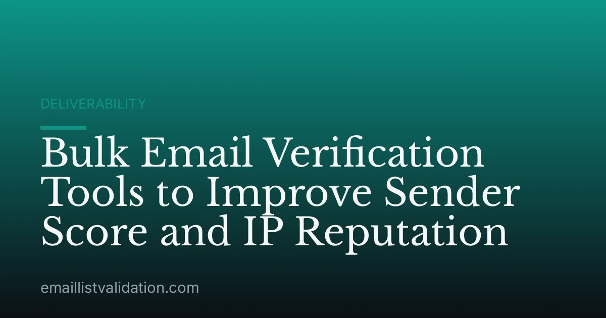 Bulk Email Verification Tools to Improve Sender Score and IP Reputation