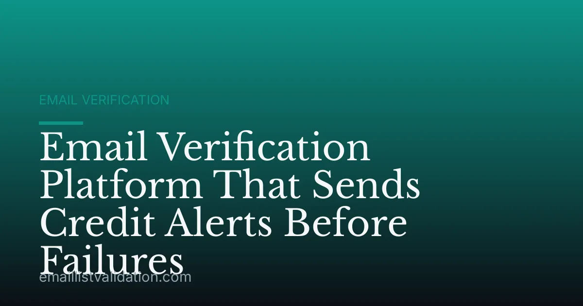 Email Verification Platform That Sends Credit Alerts Before Failures