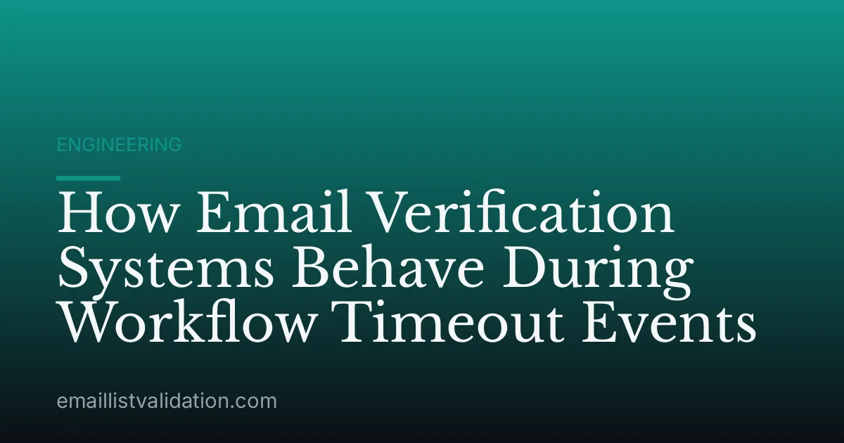 How Email Verification Systems Behave During Workflow Timeout Events