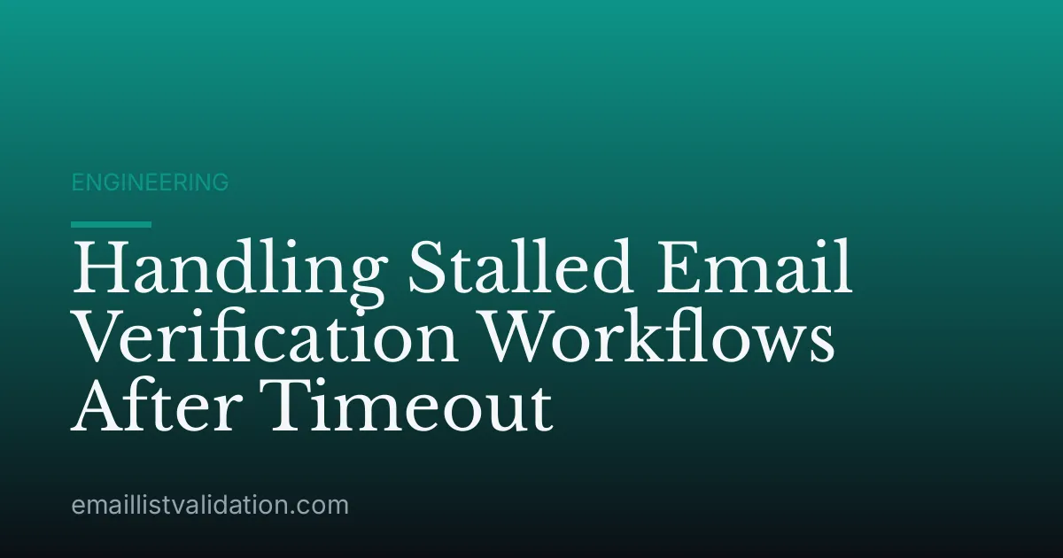 Handling Stalled Email Verification Workflows After Timeout