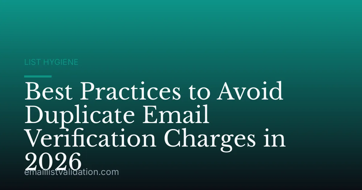 Best Practices to Avoid Duplicate Email Verification Charges in 2026