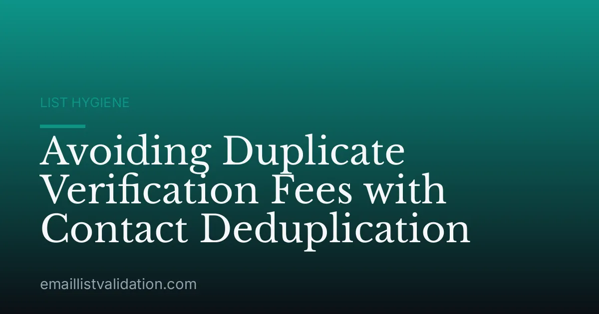 Avoiding Duplicate Verification Fees with Contact Deduplication