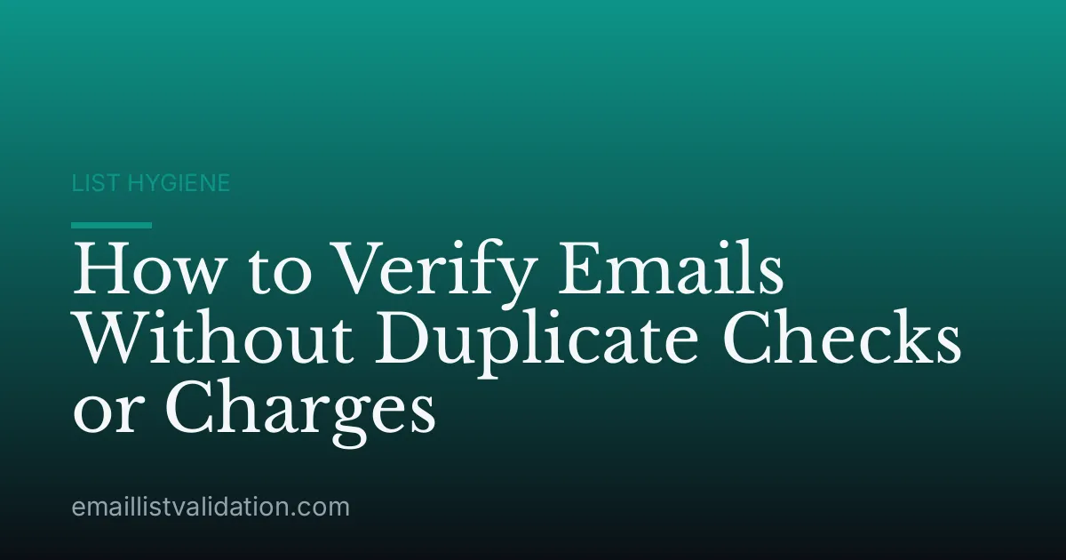 How to Verify Emails Without Duplicate Checks or Charges
