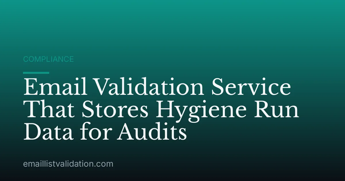 Email Validation Service That Stores Hygiene Run Data for Audits
