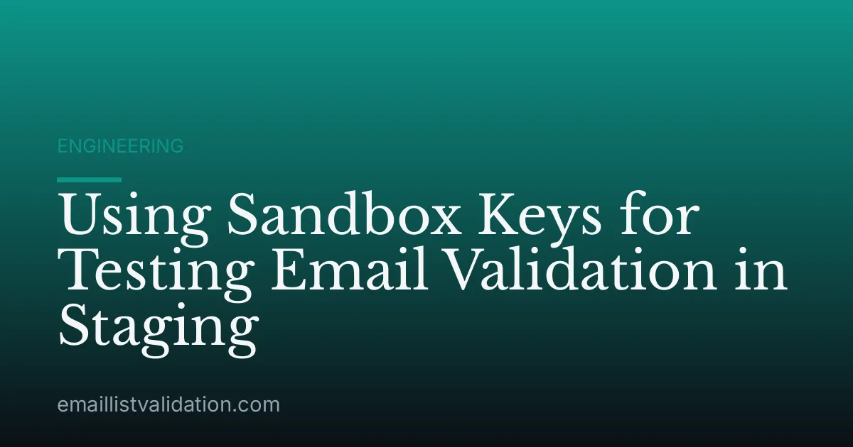 Using Sandbox Keys for Testing Email Validation in Staging