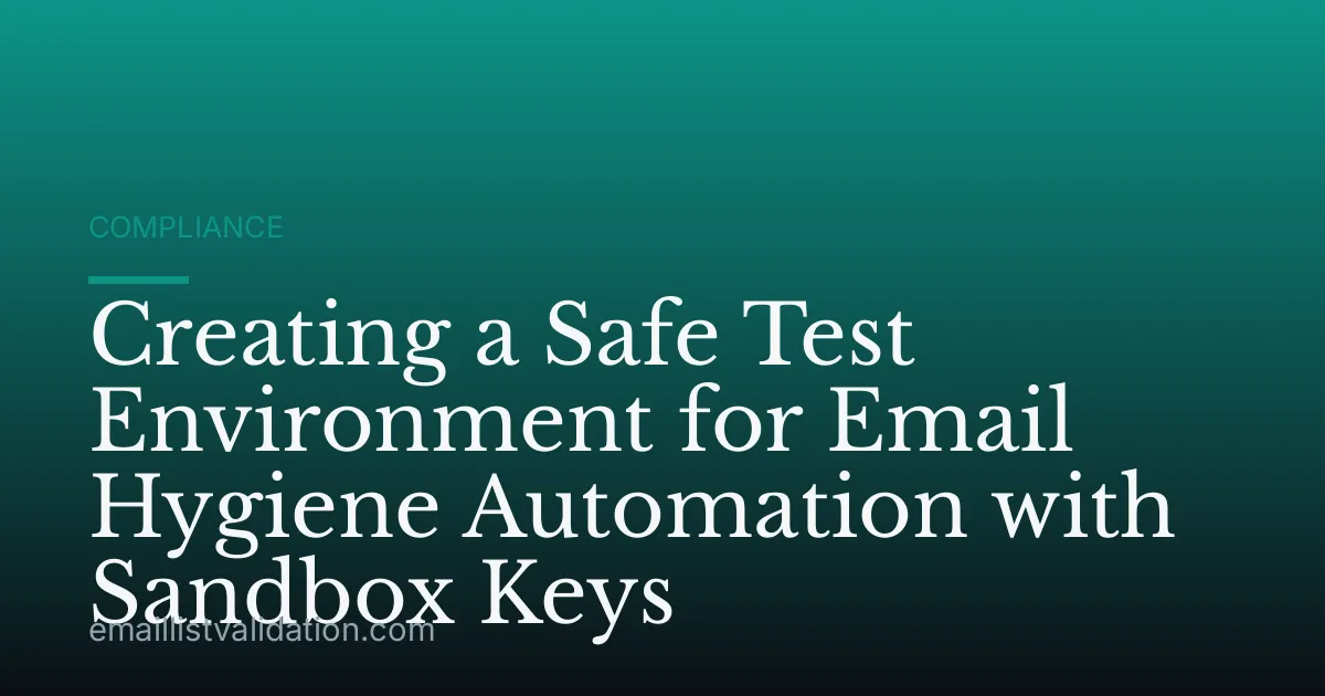 Creating a Safe Test Environment for Email Hygiene Automation with Sandbox Keys
