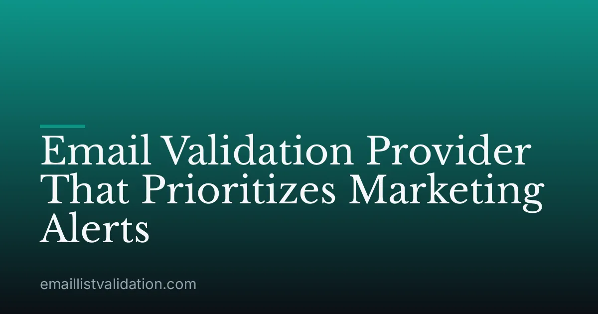 Email Validation Provider That Prioritizes Marketing Alerts
