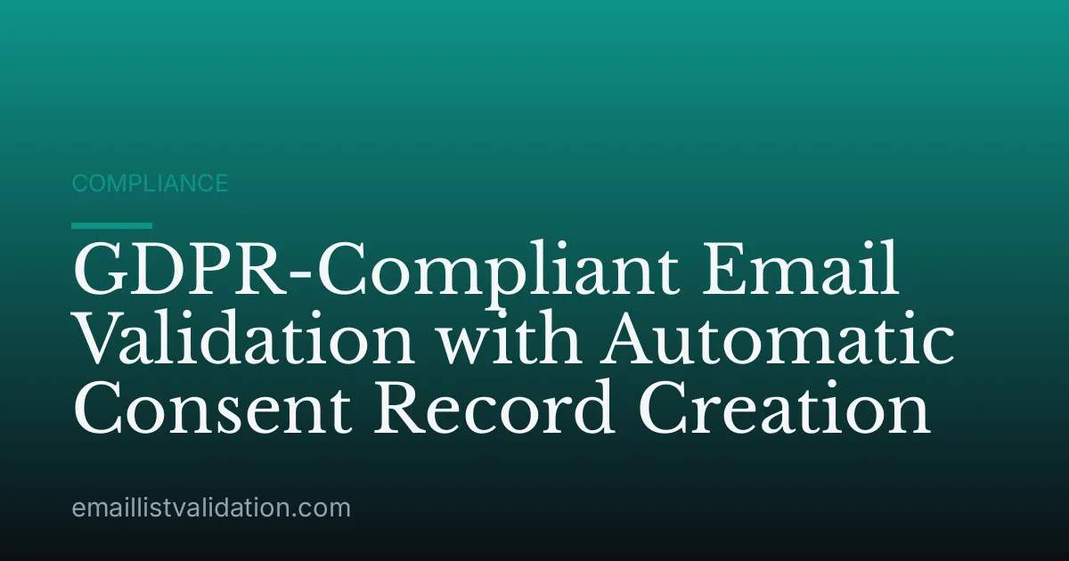 GDPR-Compliant Email Validation with Automatic Consent Record Creation