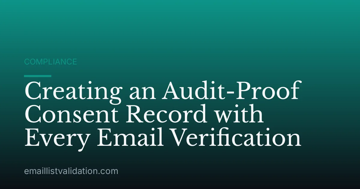 Creating an Audit-Proof Consent Record with Every Email Verification