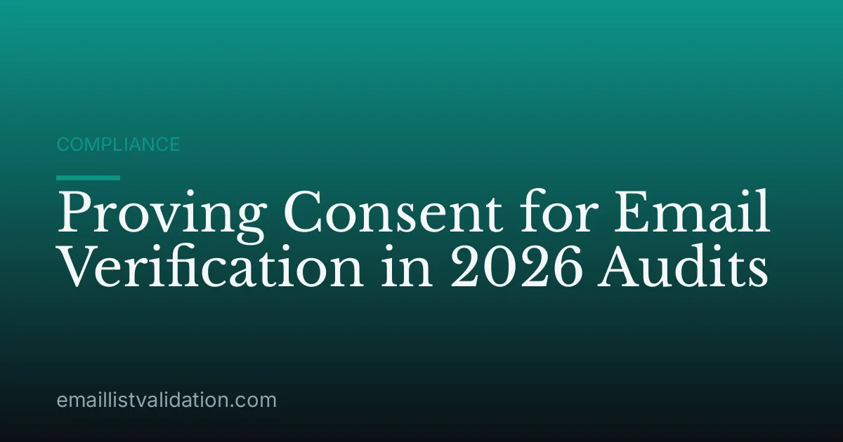 Proving Consent for Email Verification in 2026 Audits