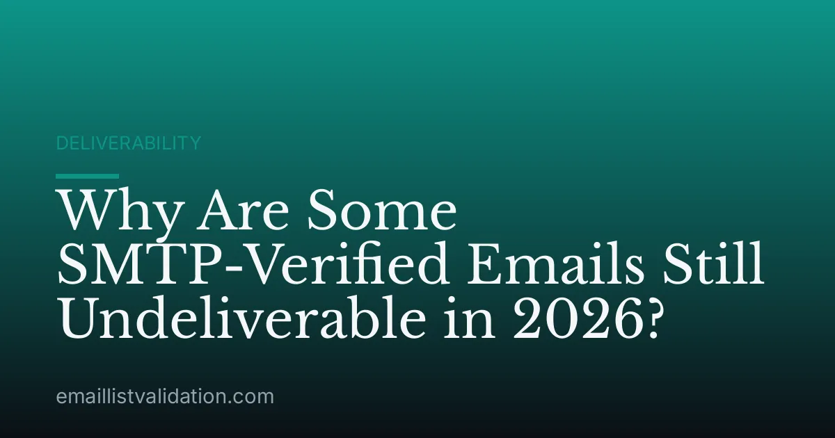Why Are Some SMTP-Verified Emails Still Undeliverable in 2026?