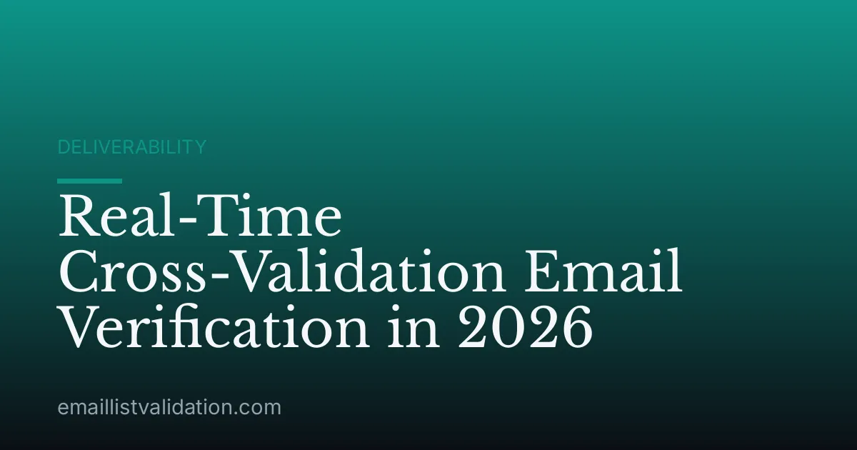 Real-Time Cross-Validation Email Verification in 2026