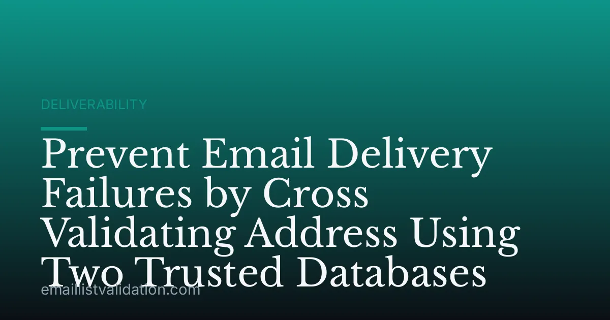 Prevent Email Delivery Failures by Cross Validating Address Using Two Trusted Databases