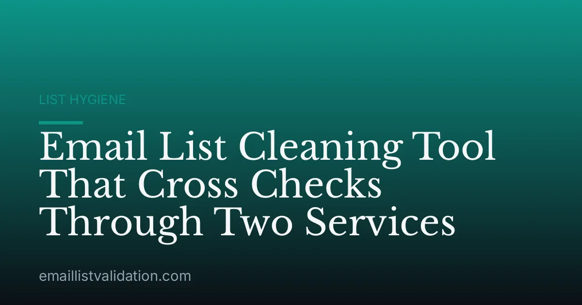 Email List Cleaning Tool That Cross Checks Through Two Services