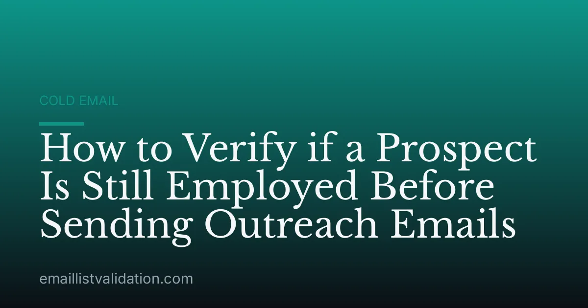 How to Verify if a Prospect Is Still Employed Before Sending Outreach Emails