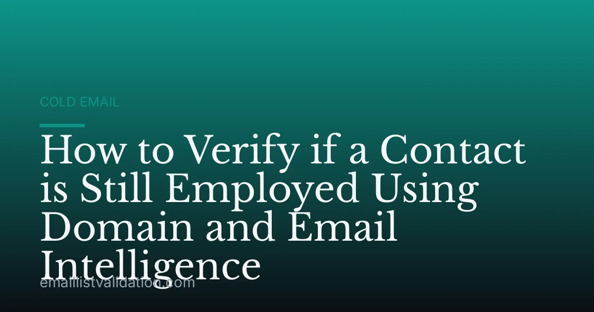 How to Verify if a Contact is Still Employed Using Domain and Email Intelligence
