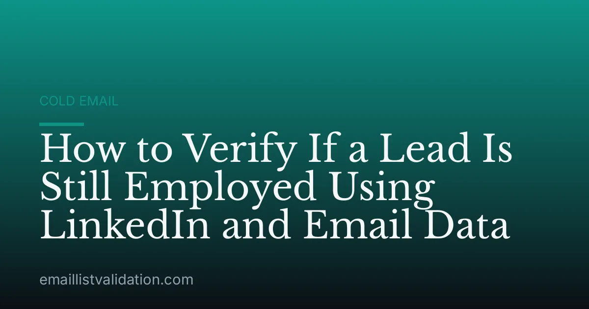How to Verify If a Lead Is Still Employed Using LinkedIn and Email Data