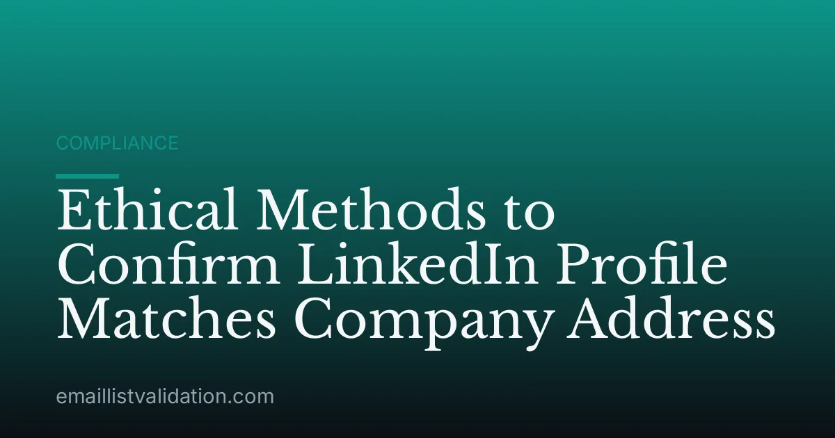 Ethical Methods to Confirm LinkedIn Profile Matches Company Address