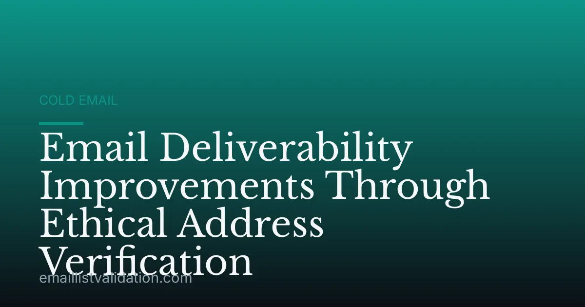 Email Deliverability Improvements Through Ethical Address Verification